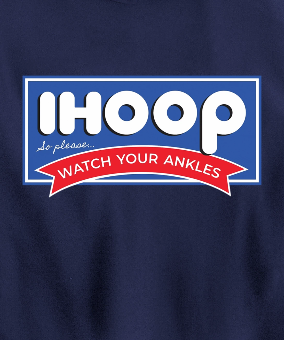 IHOOP So Please Watch Your Ankles Funny Basketball BBall Pullover Hoodie