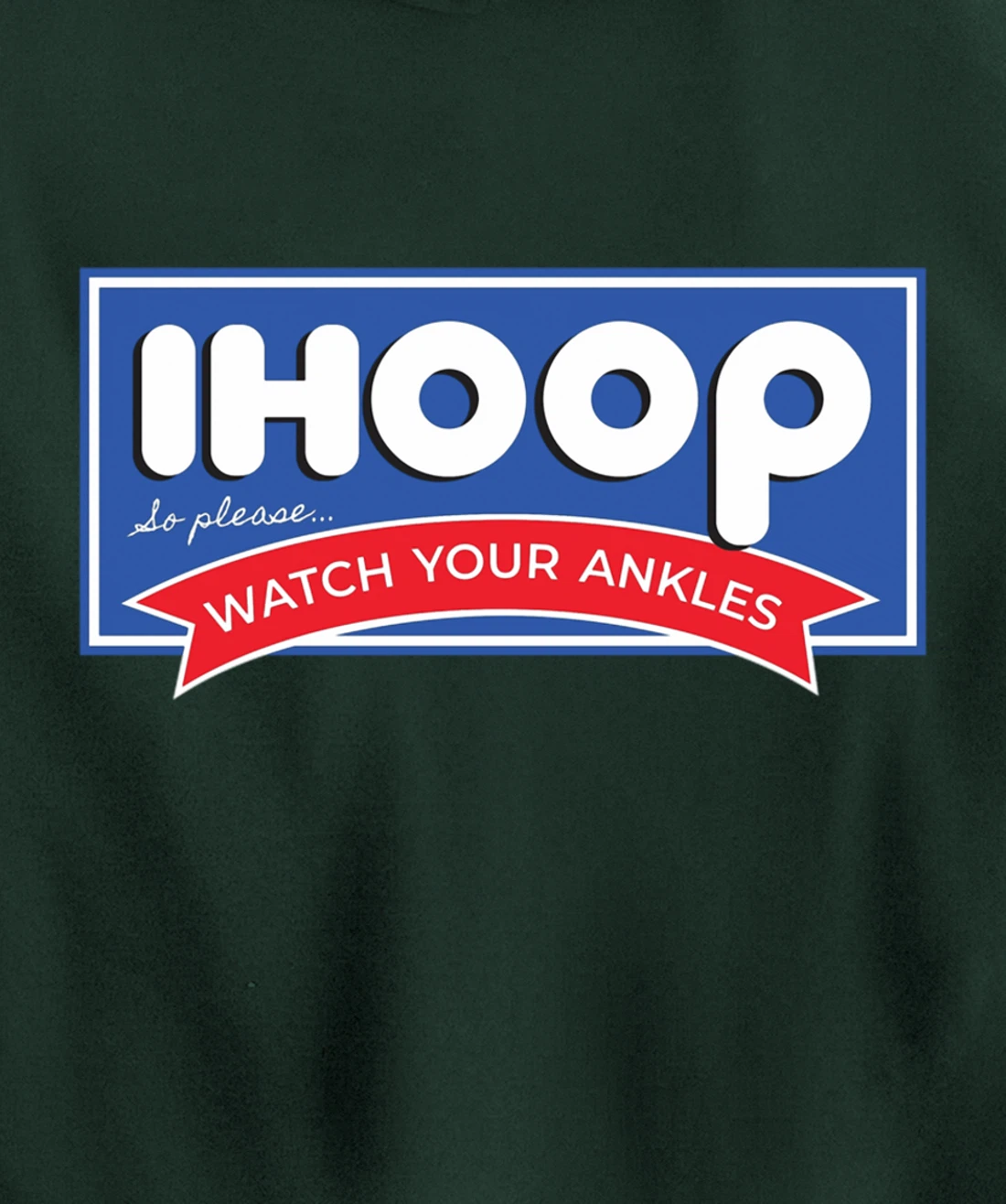 IHOOP So Please Watch Your Ankles Funny Basketball BBall Pullover Hoodie