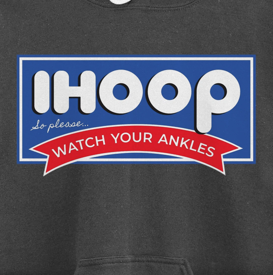 IHOOP So Please Watch Your Ankles Funny Basketball BBall Pullover Hoodie