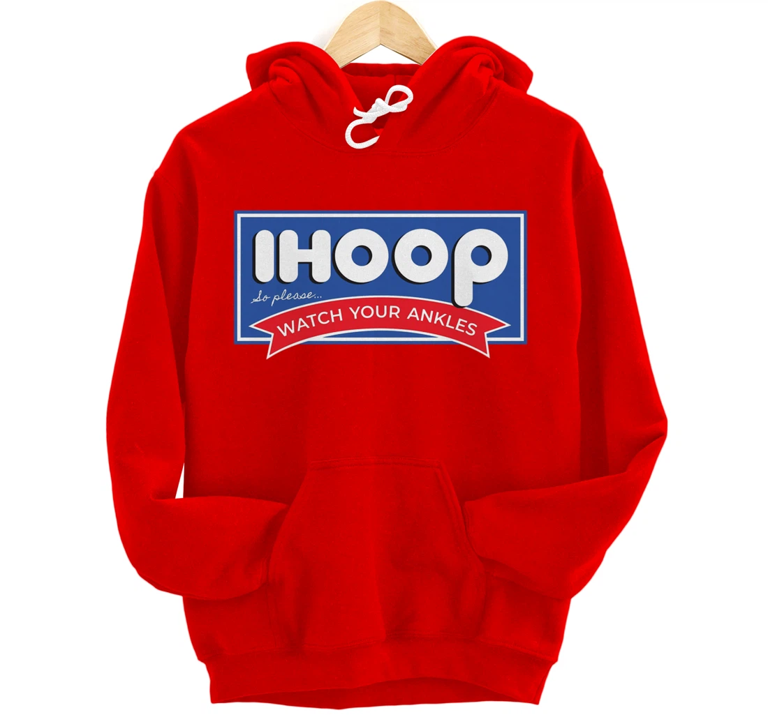 IHOOP So Please Watch Your Ankles Funny Basketball BBall Pullover Hoodie