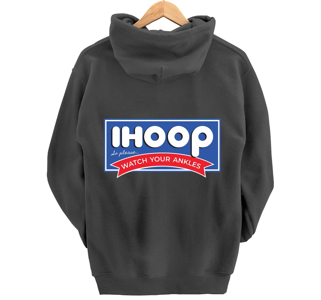IHOOP So Please Watch Your Ankles Funny Basketball BBall Pullover Hoodie