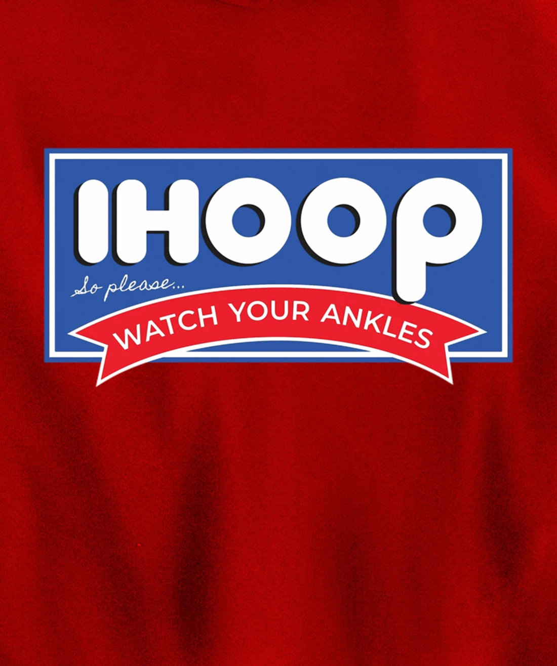 IHOOP So Please Watch Your Ankles Funny Basketball BBall Pullover Hoodie