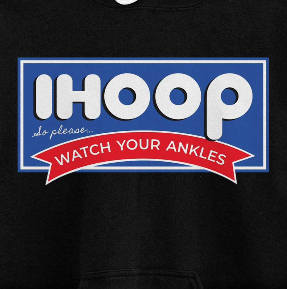 IHOOP So Please Watch Your Ankles Funny Basketball BBall Pullover Hoodie