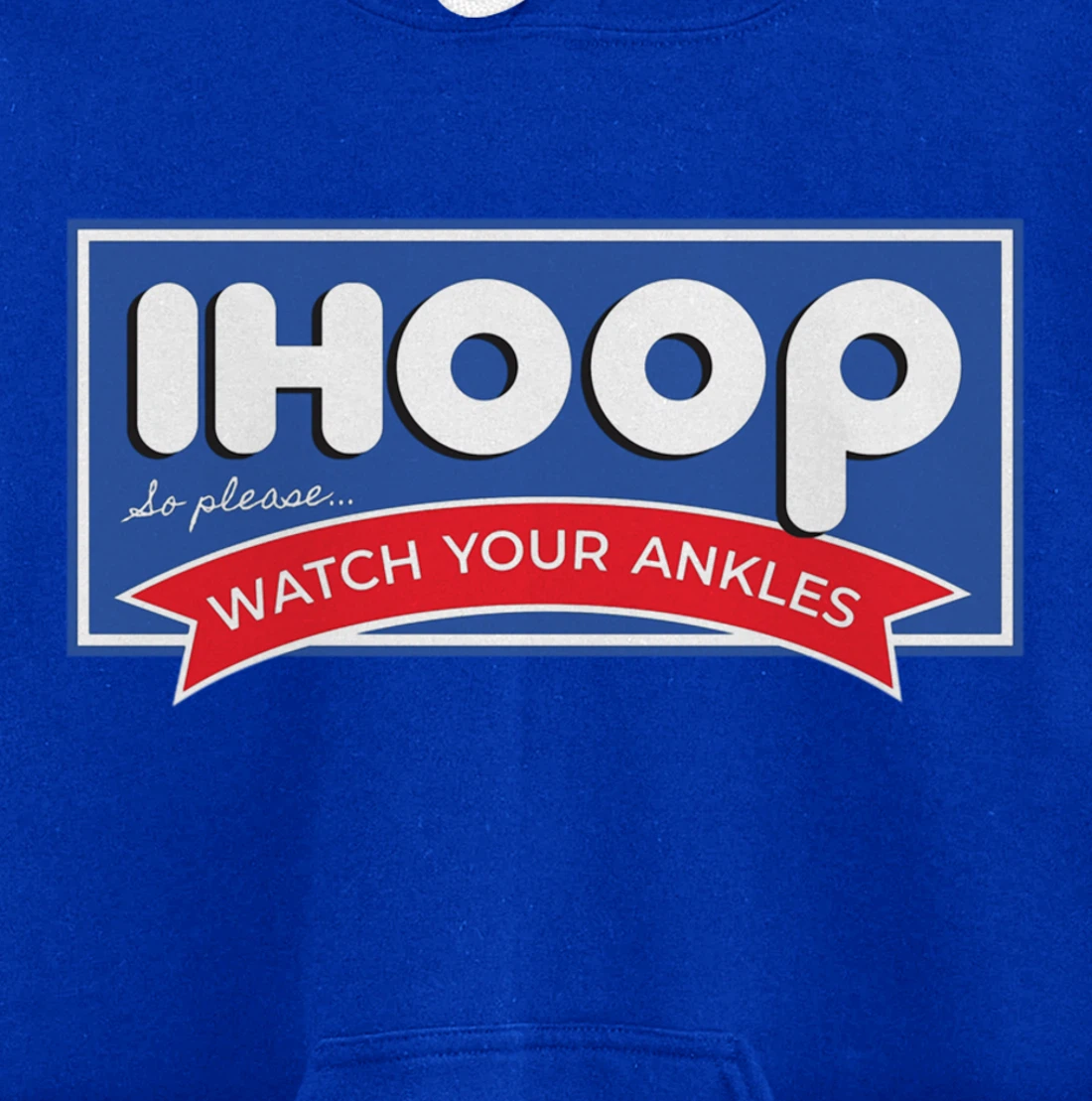 IHOOP So Please Watch Your Ankles Funny Basketball BBall Pullover Hoodie