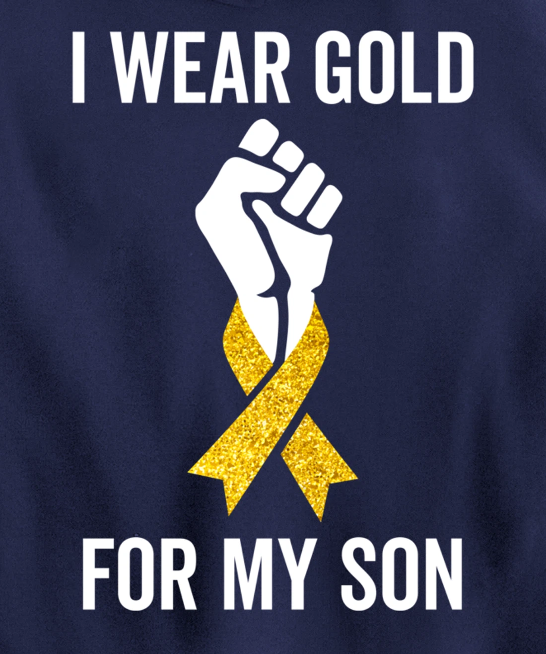 I Wear Gold For My Son Childhood Cancer Awareness Gift Pullover Hoodie