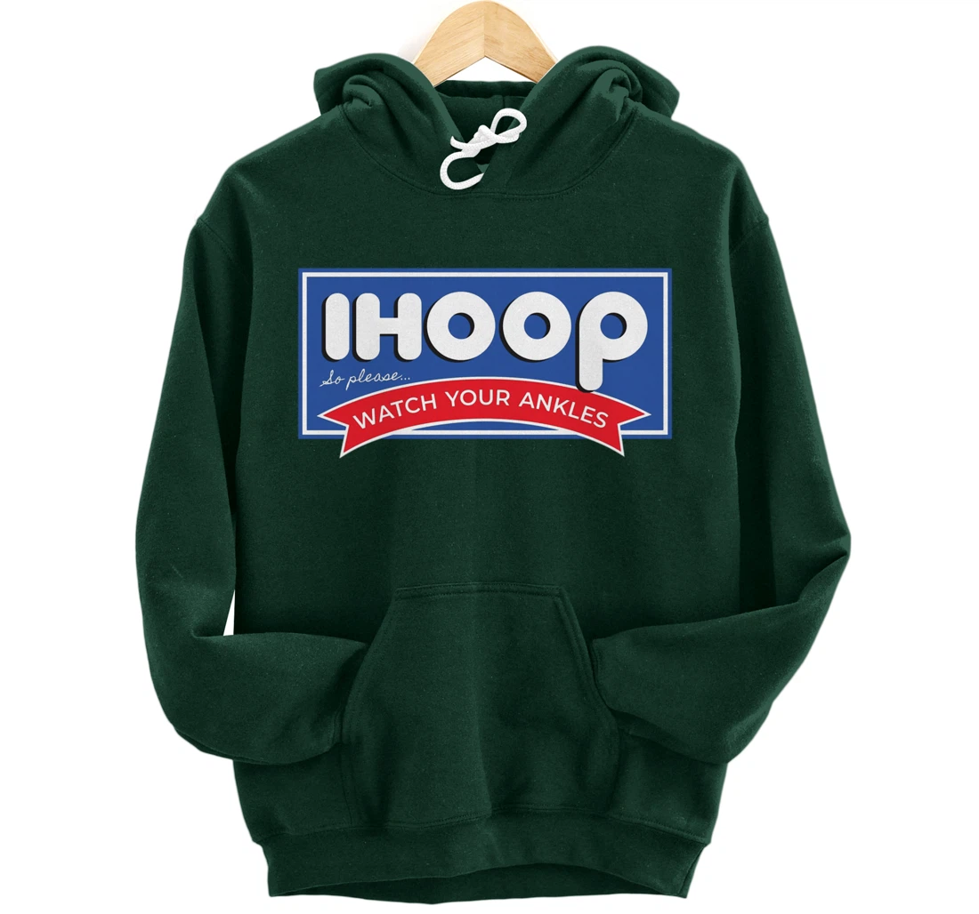 IHOOP So Please Watch Your Ankles Funny Basketball BBall Pullover Hoodie