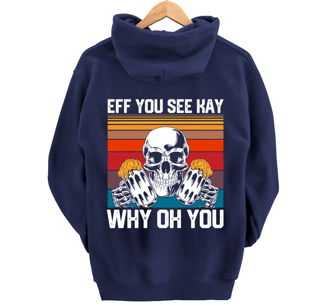 Retro Eff You See Kay Skull Skeleton Beer Drinking Gothic Pullover Hoodie