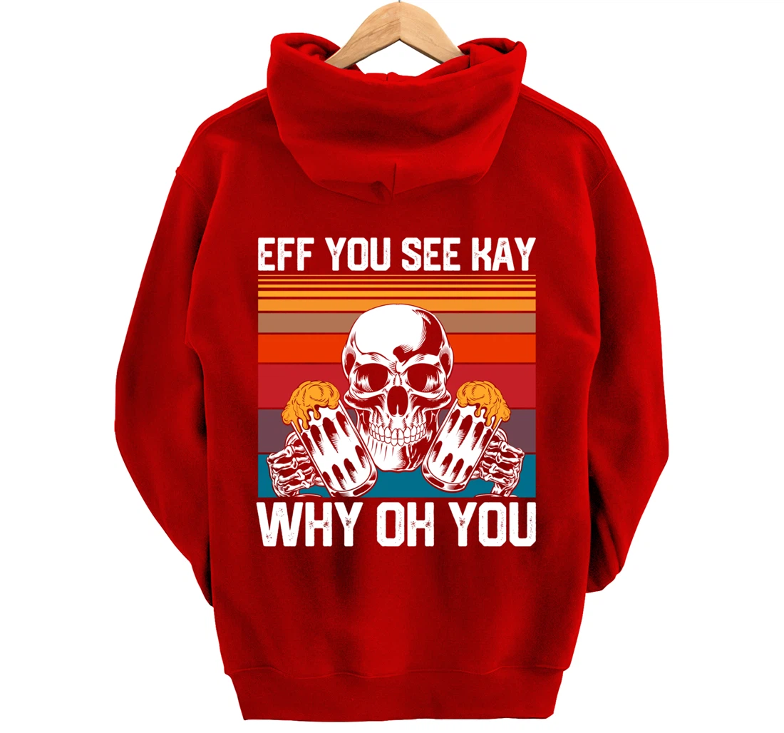 Retro Eff You See Kay Skull Skeleton Beer Drinking Gothic Pullover Hoodie