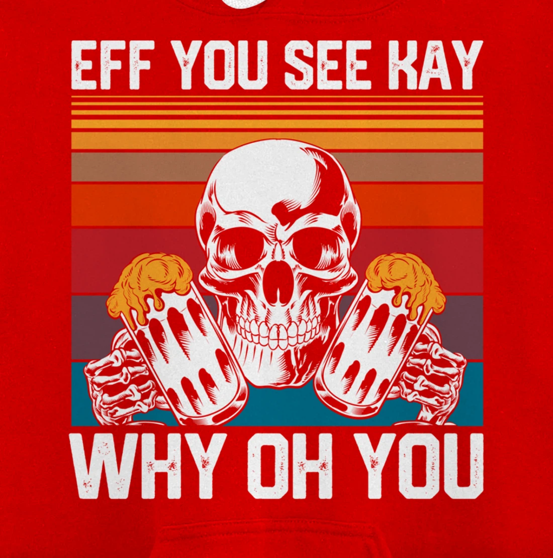 Retro Eff You See Kay Skull Skeleton Beer Drinking Gothic Pullover Hoodie