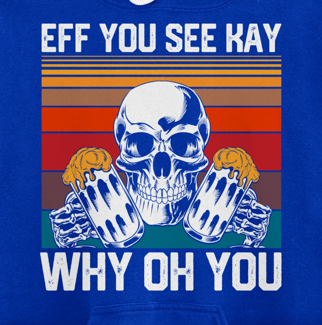 Retro Eff You See Kay Skull Skeleton Beer Drinking Gothic Pullover Hoodie