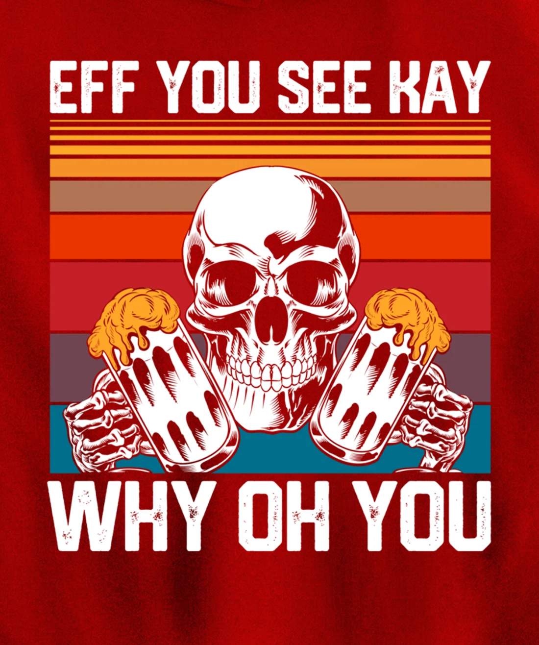 Retro Eff You See Kay Skull Skeleton Beer Drinking Gothic Pullover Hoodie