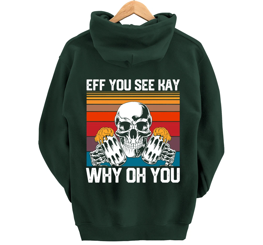 Retro Eff You See Kay Skull Skeleton Beer Drinking Gothic Pullover Hoodie