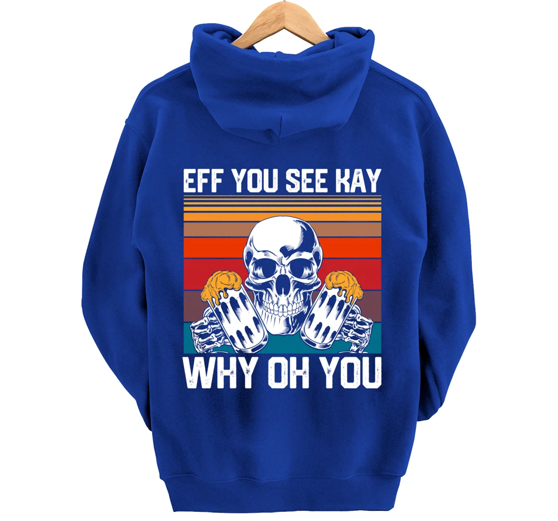 Retro Eff You See Kay Skull Skeleton Beer Drinking Gothic Pullover Hoodie