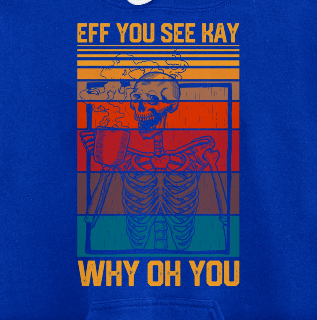 Eff You See Kay Retro Goth Skeleton Skull Coffee Drinking Pullover Hoodie