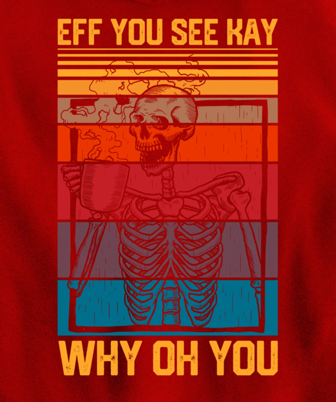 Eff You See Kay Retro Goth Skeleton Skull Coffee Drinking Pullover Hoodie