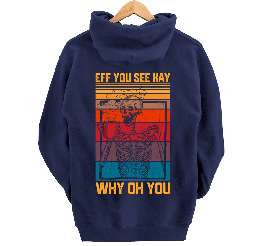 Eff You See Kay Retro Goth Skeleton Skull Coffee Drinking Pullover Hoodie