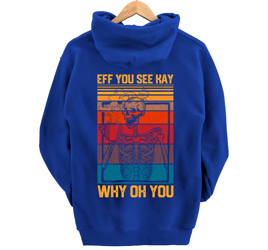 Eff You See Kay Retro Goth Skeleton Skull Coffee Drinking Pullover Hoodie
