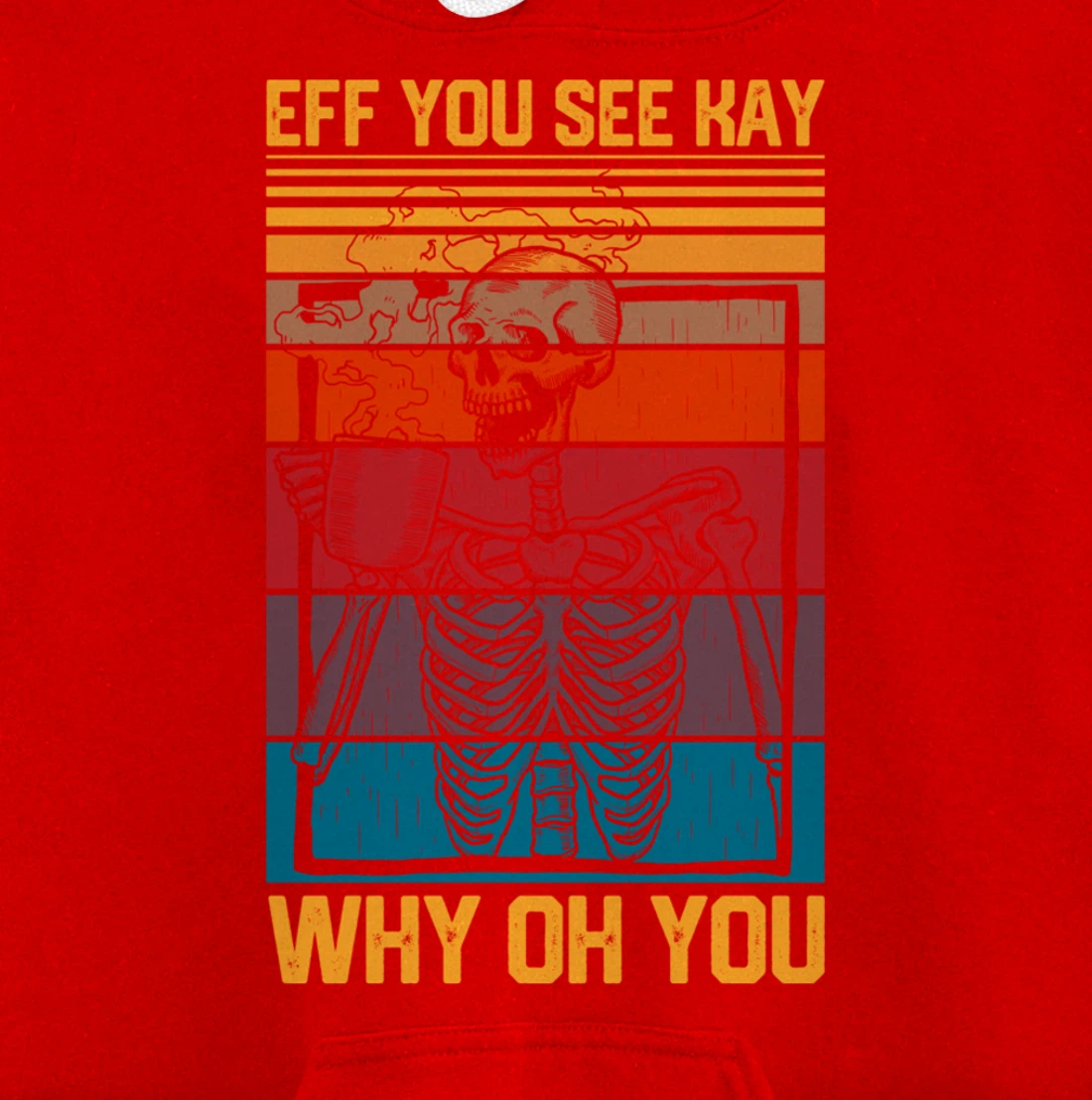 Eff You See Kay Retro Goth Skeleton Skull Coffee Drinking Pullover Hoodie