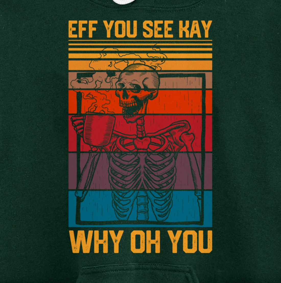 Eff You See Kay Retro Goth Skeleton Skull Coffee Drinking Pullover Hoodie