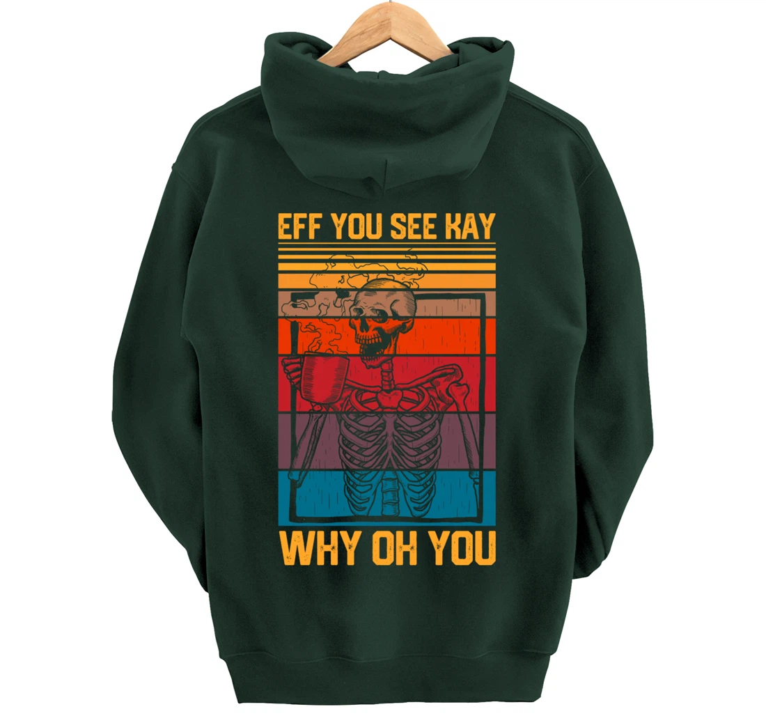 Eff You See Kay Retro Goth Skeleton Skull Coffee Drinking Pullover Hoodie