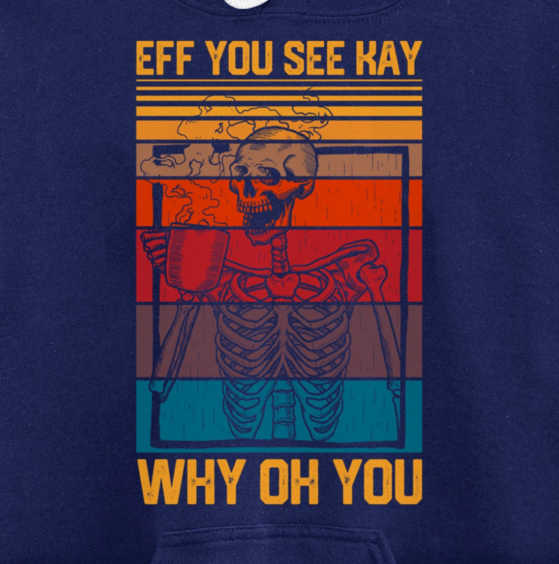 Eff You See Kay Retro Goth Skeleton Skull Coffee Drinking Pullover Hoodie