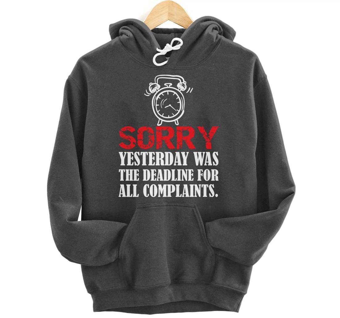 Stop Complaining Yesterday was the Deadline Motivation Pullover Hoodie