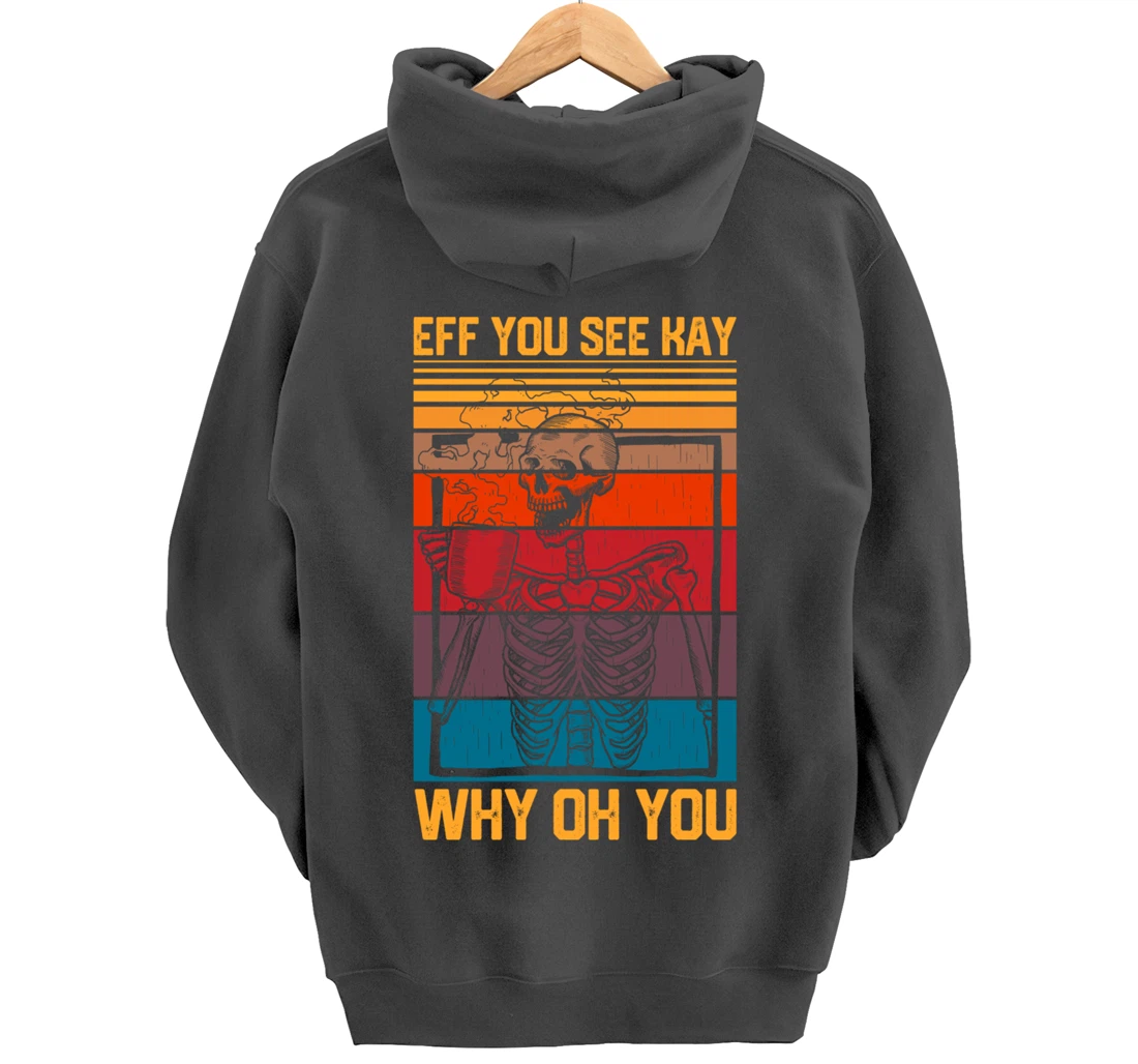 Eff You See Kay Retro Goth Skeleton Skull Coffee Drinking Pullover Hoodie