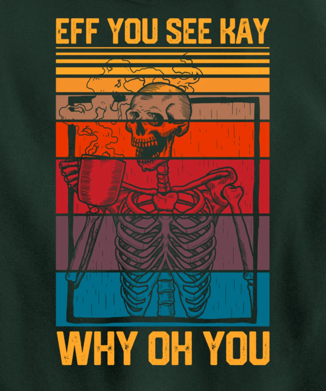 Eff You See Kay Retro Goth Skeleton Skull Coffee Drinking Pullover Hoodie