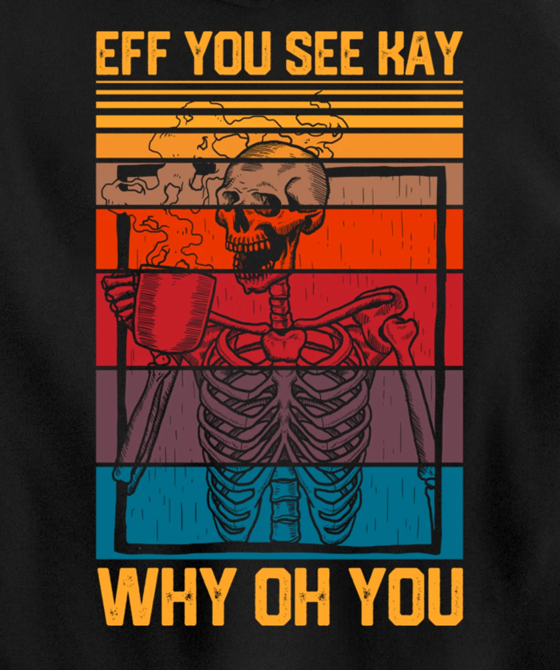 Eff You See Kay Retro Goth Skeleton Skull Coffee Drinking Pullover Hoodie