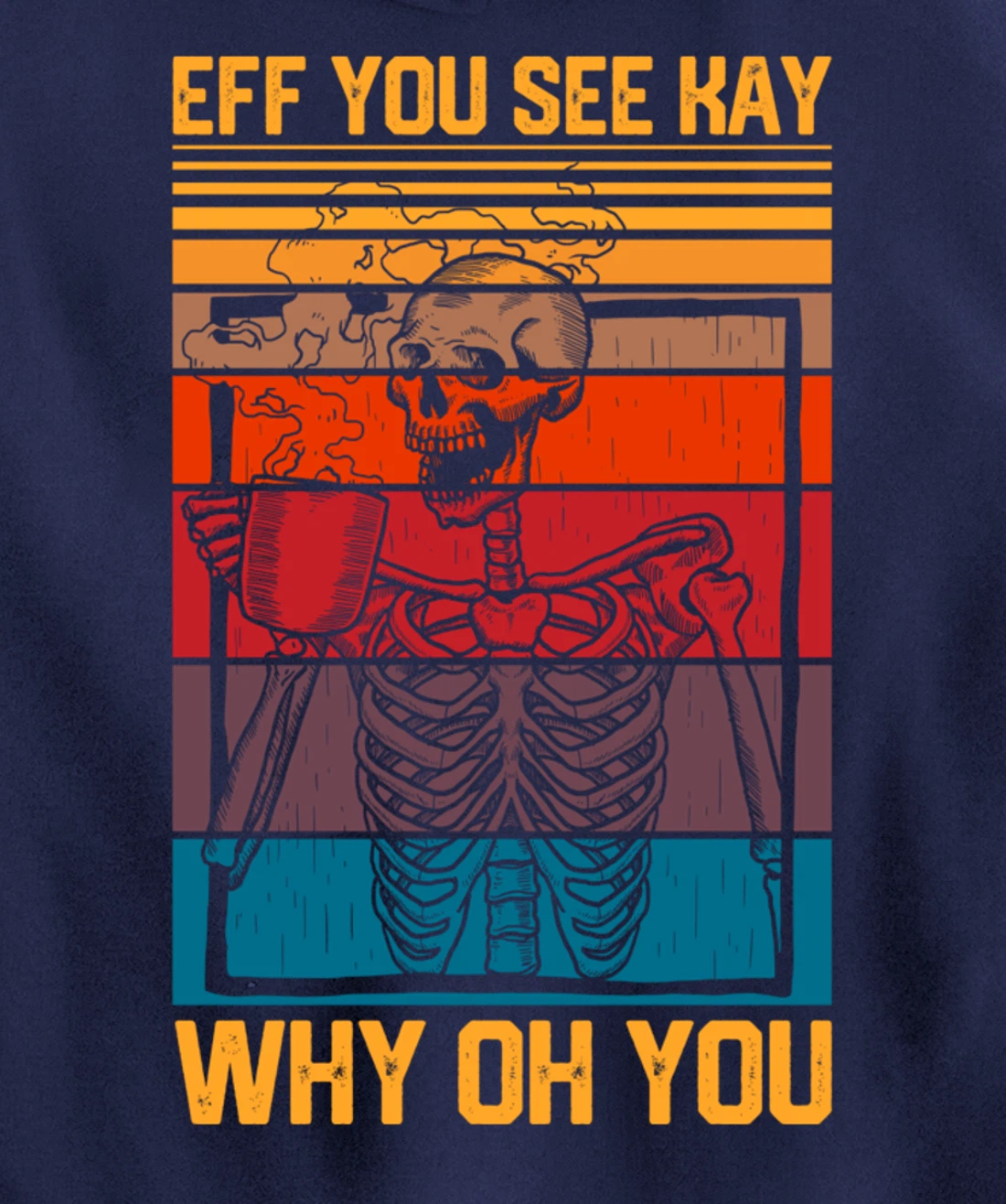 Eff You See Kay Retro Goth Skeleton Skull Coffee Drinking Pullover Hoodie