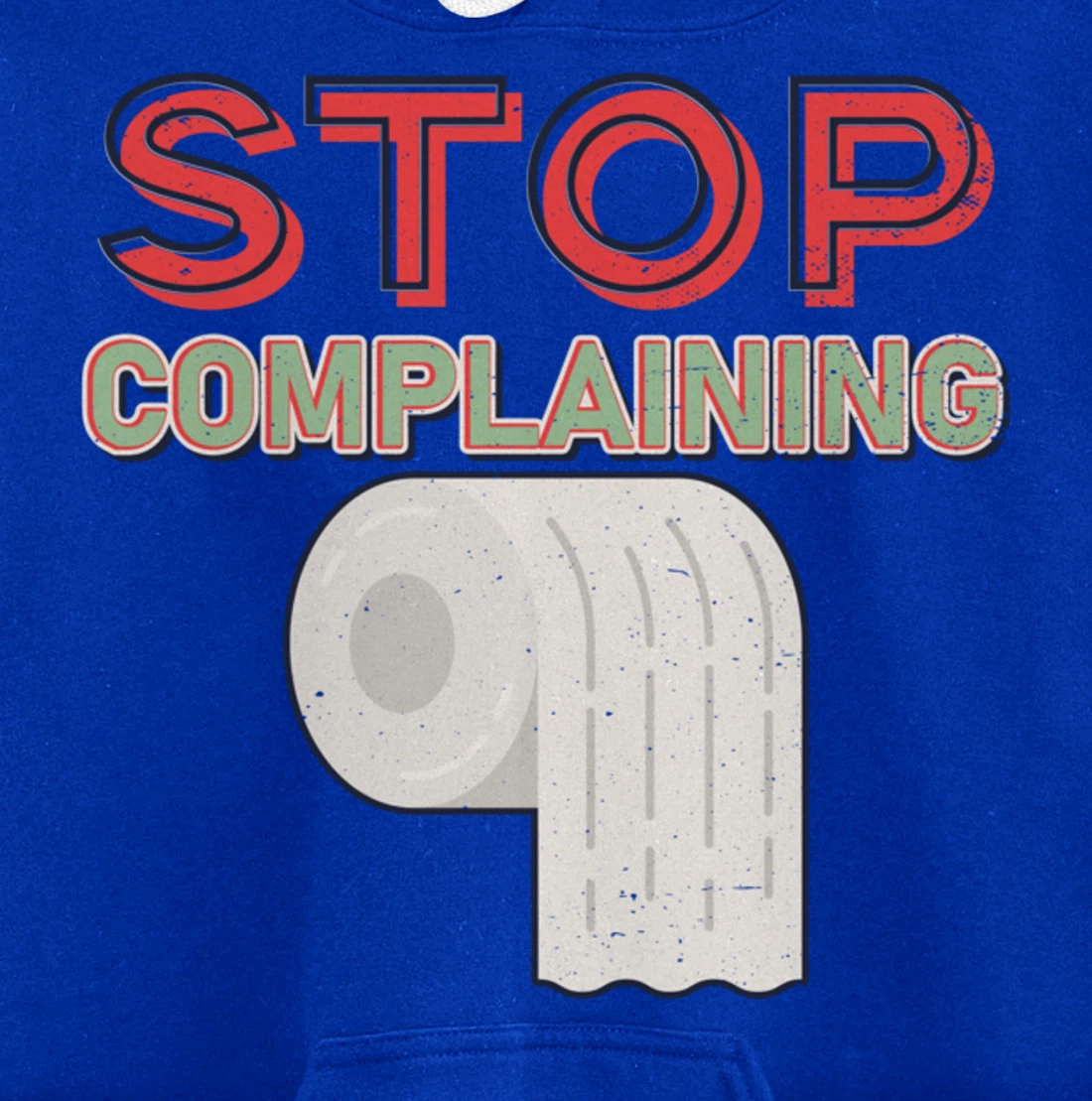 Aesthetic Tissue Design Stop Complaining Pullover Hoodie