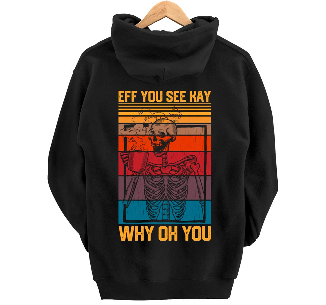 Eff You See Kay Retro Goth Skeleton Skull Coffee Drinking Pullover Hoodie