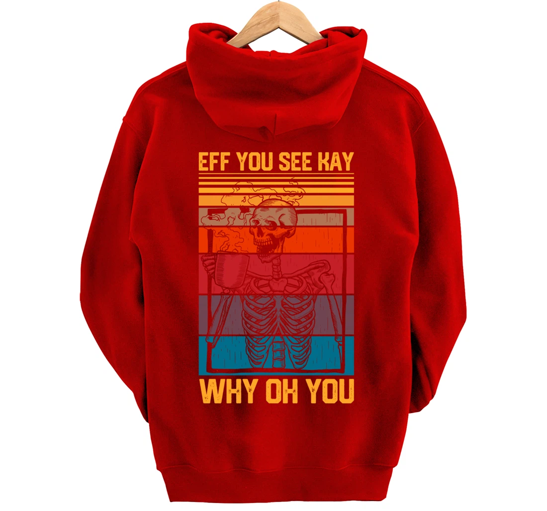 Eff You See Kay Retro Goth Skeleton Skull Coffee Drinking Pullover Hoodie