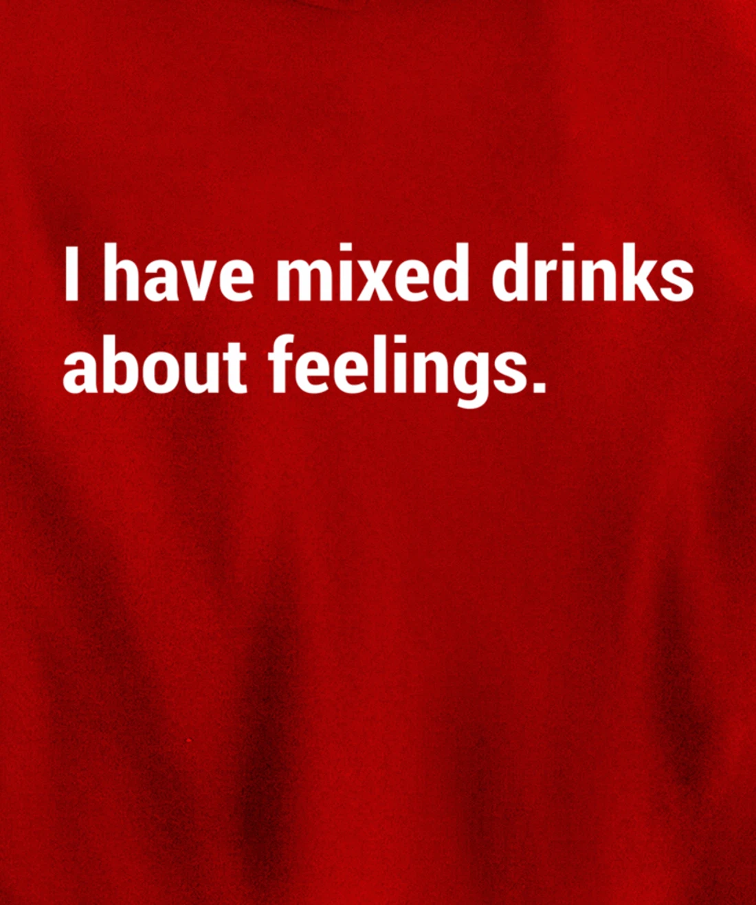 Funny Saying - I Have Mixed Drinks About Feelings - Quote Pullover Hoodie