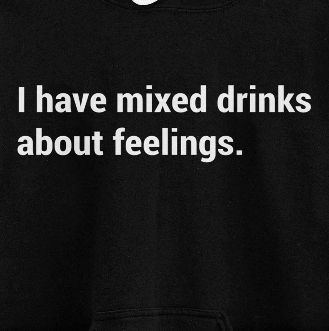 Funny Saying - I Have Mixed Drinks About Feelings - Quote Pullover Hoodie