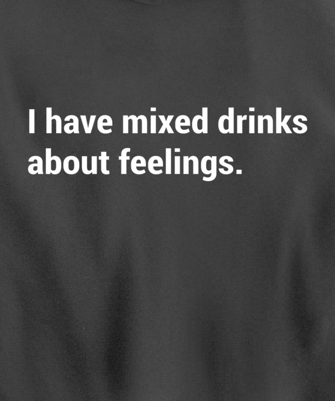 Funny Saying - I Have Mixed Drinks About Feelings - Quote Pullover Hoodie