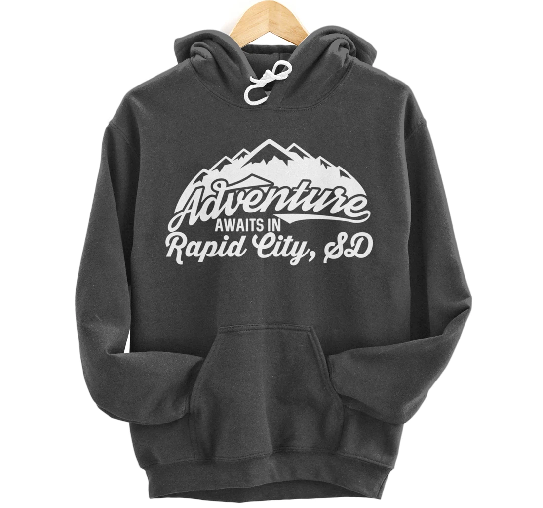Adventure Awaits in Rapid City South Dakota Pullover Hoodie