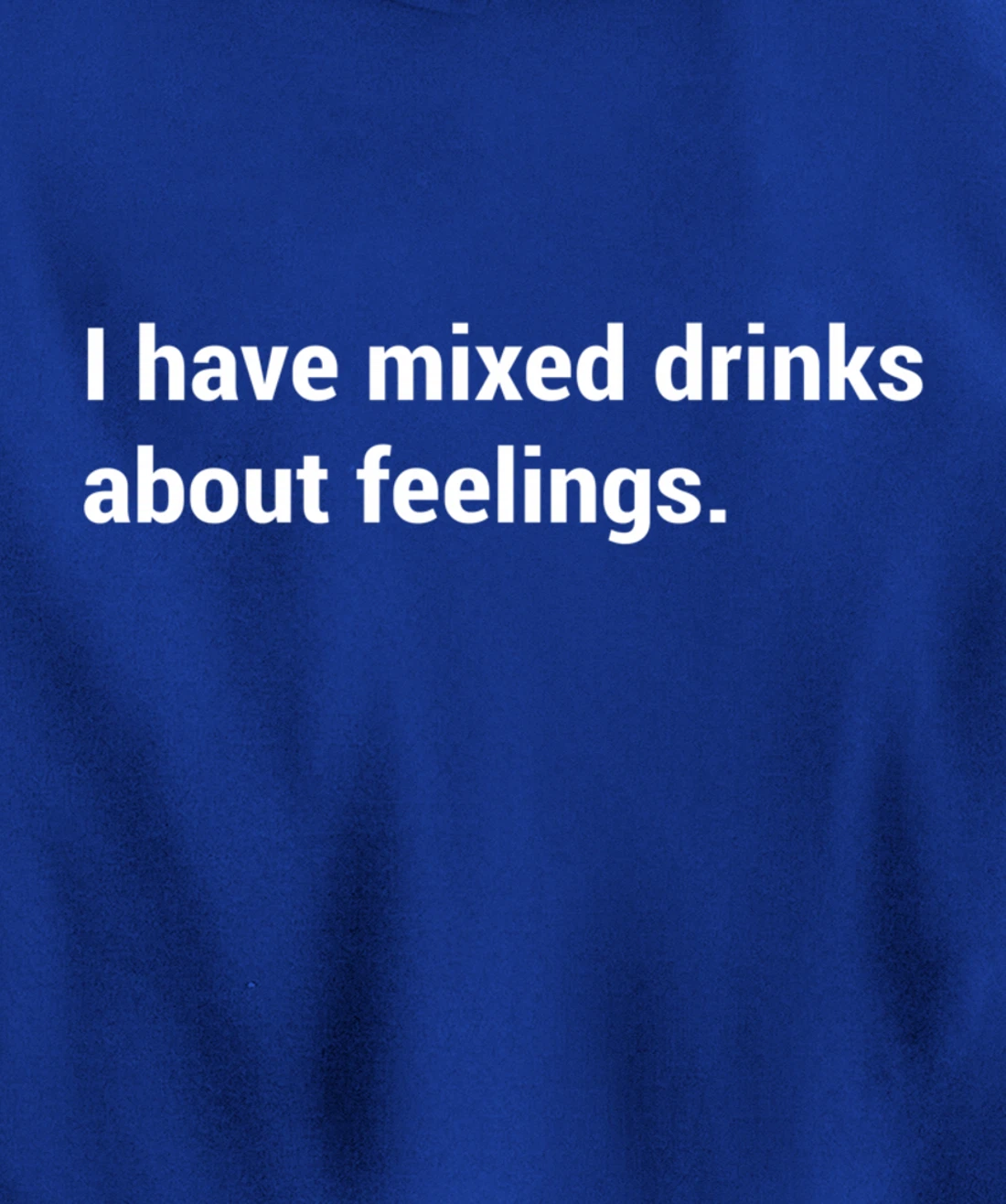 Funny Saying - I Have Mixed Drinks About Feelings - Quote Pullover Hoodie