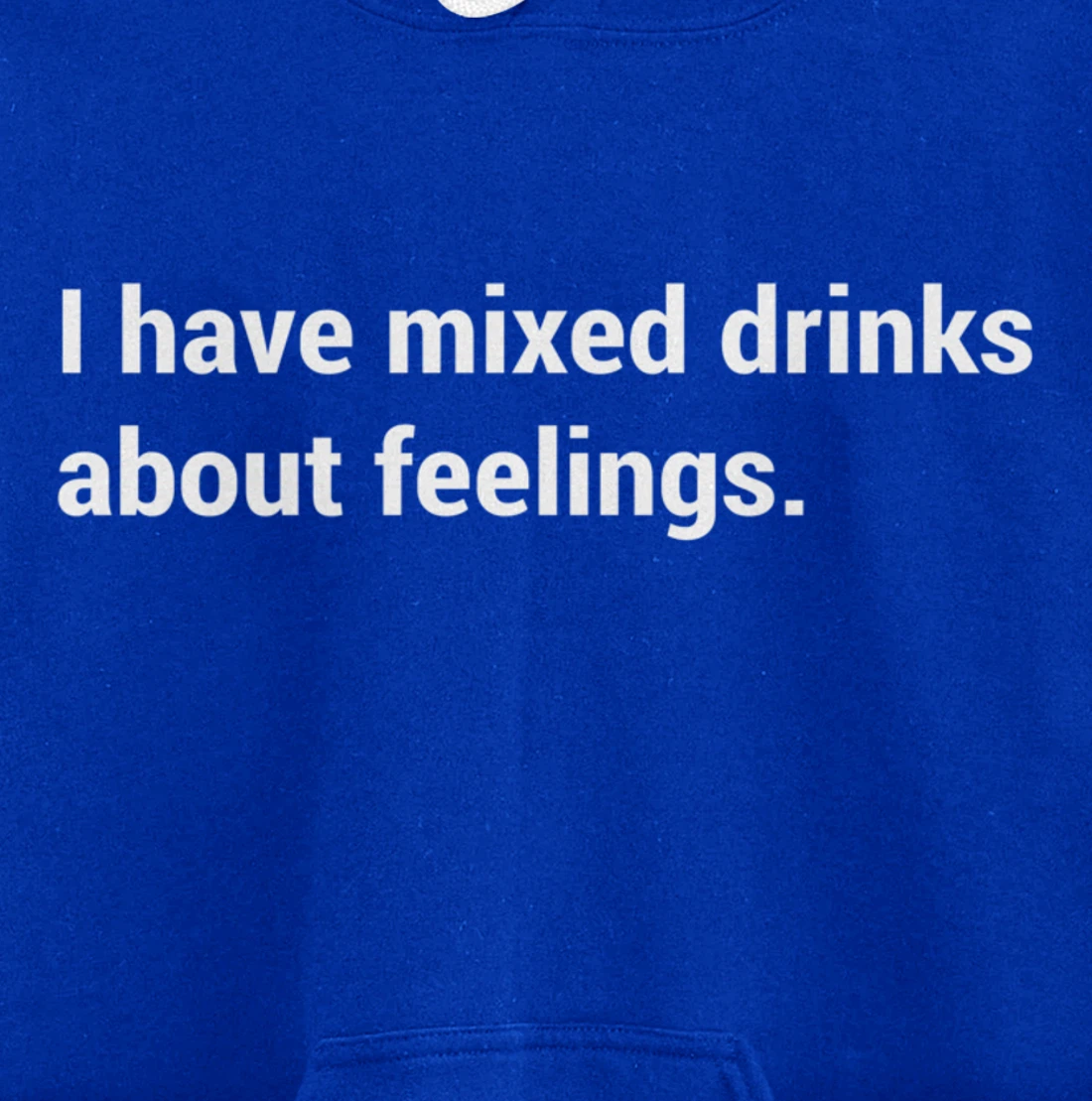 Funny Saying - I Have Mixed Drinks About Feelings - Quote Pullover Hoodie