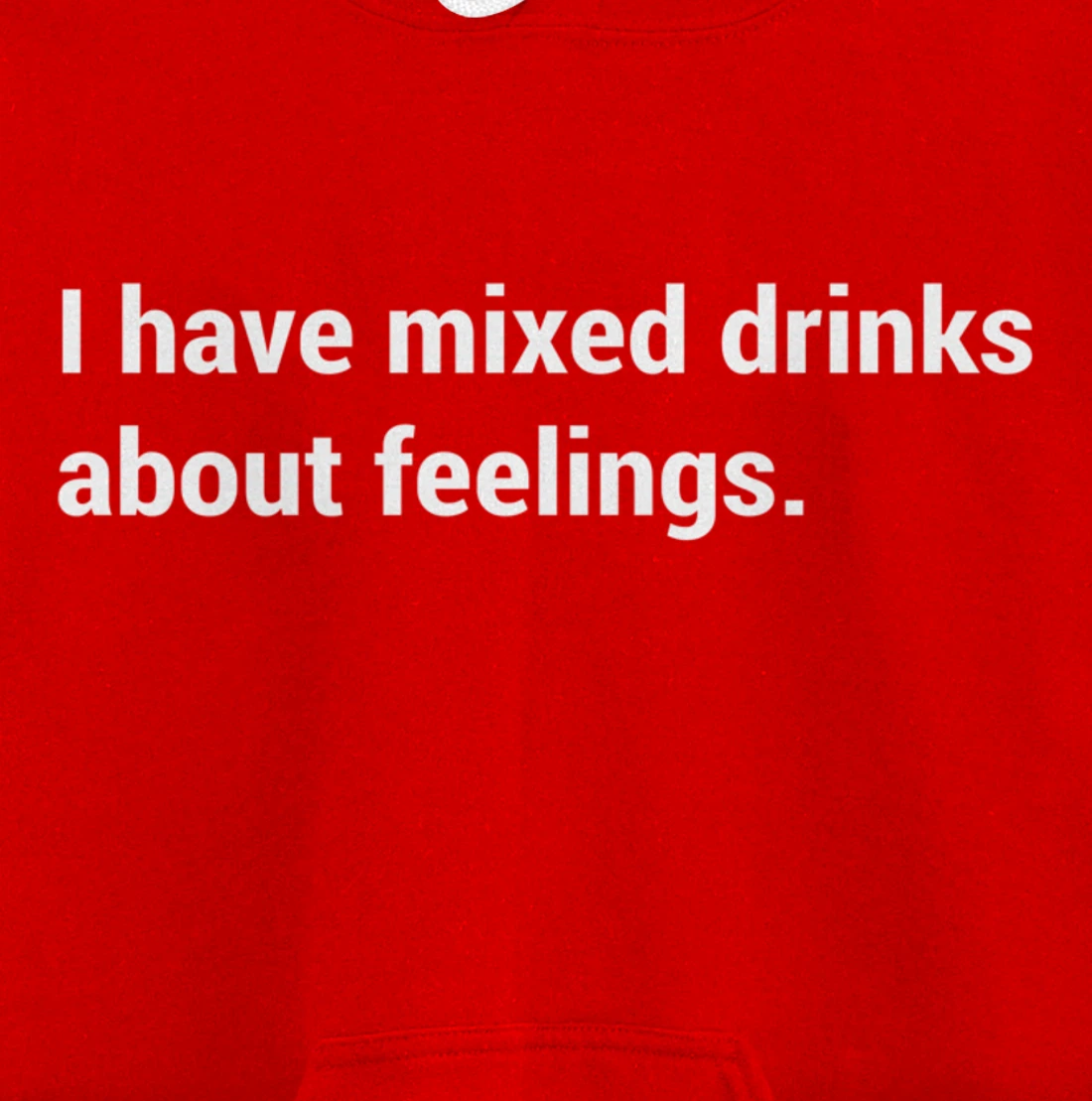 Funny Saying - I Have Mixed Drinks About Feelings - Quote Pullover Hoodie