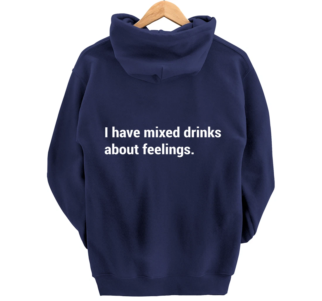 Funny Saying - I Have Mixed Drinks About Feelings - Quote Pullover Hoodie