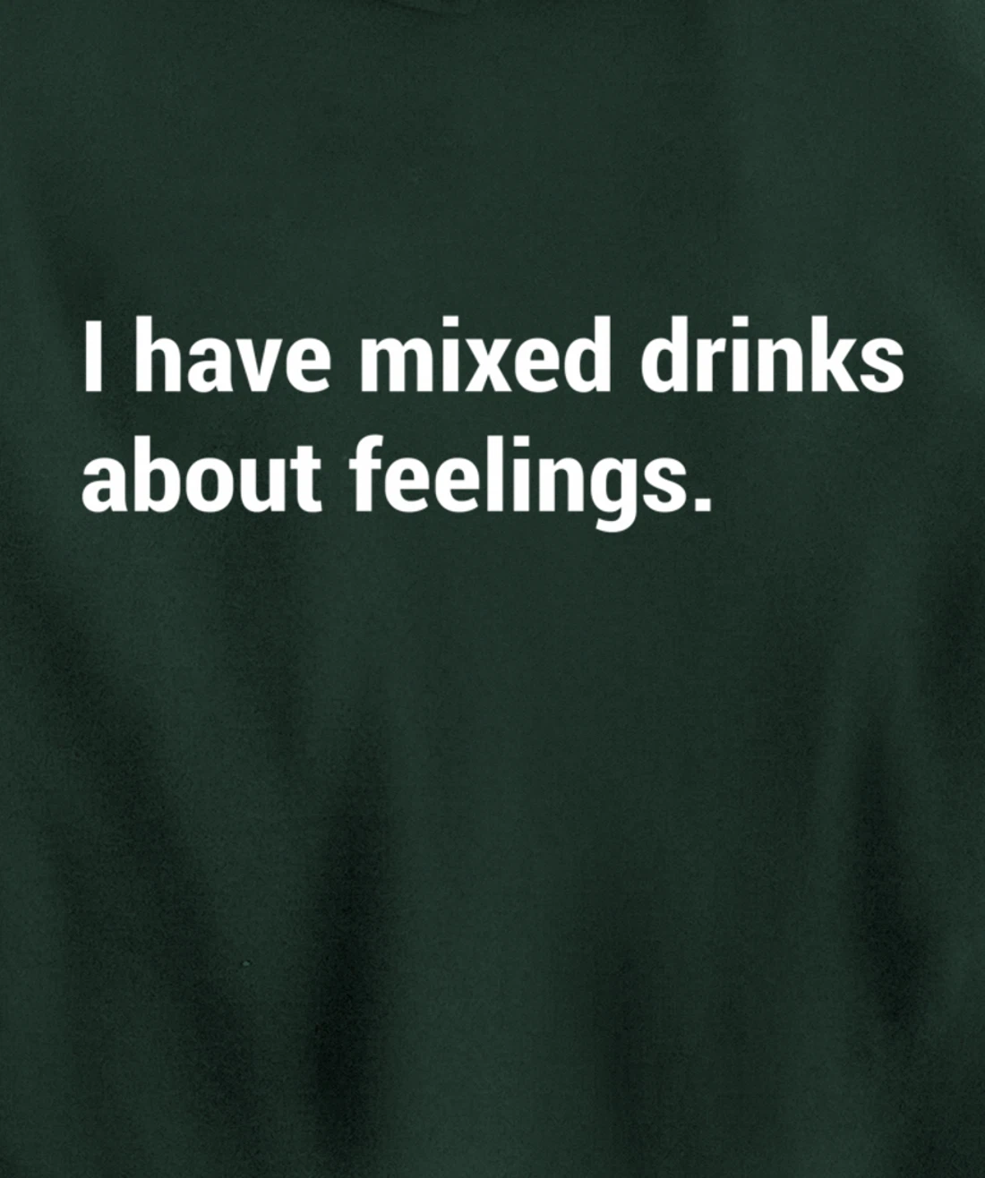 Funny Saying - I Have Mixed Drinks About Feelings - Quote Pullover Hoodie