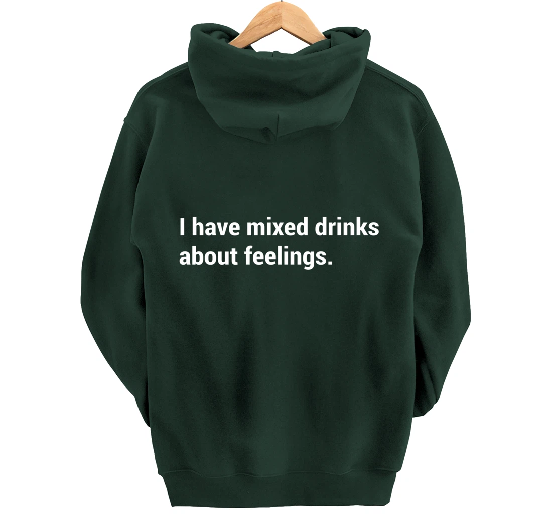 Funny Saying - I Have Mixed Drinks About Feelings - Quote Pullover Hoodie