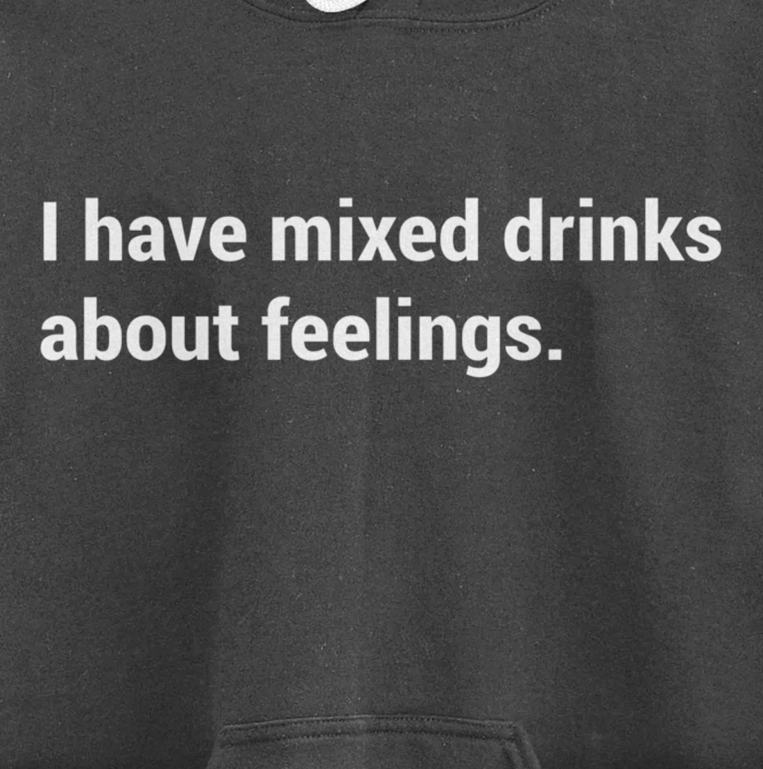 Funny Saying - I Have Mixed Drinks About Feelings - Quote Pullover Hoodie