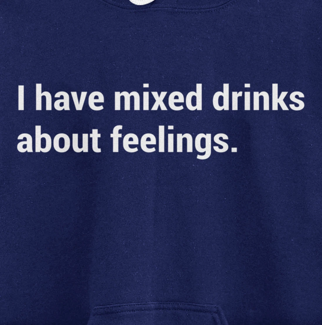 Funny Saying - I Have Mixed Drinks About Feelings - Quote Pullover Hoodie