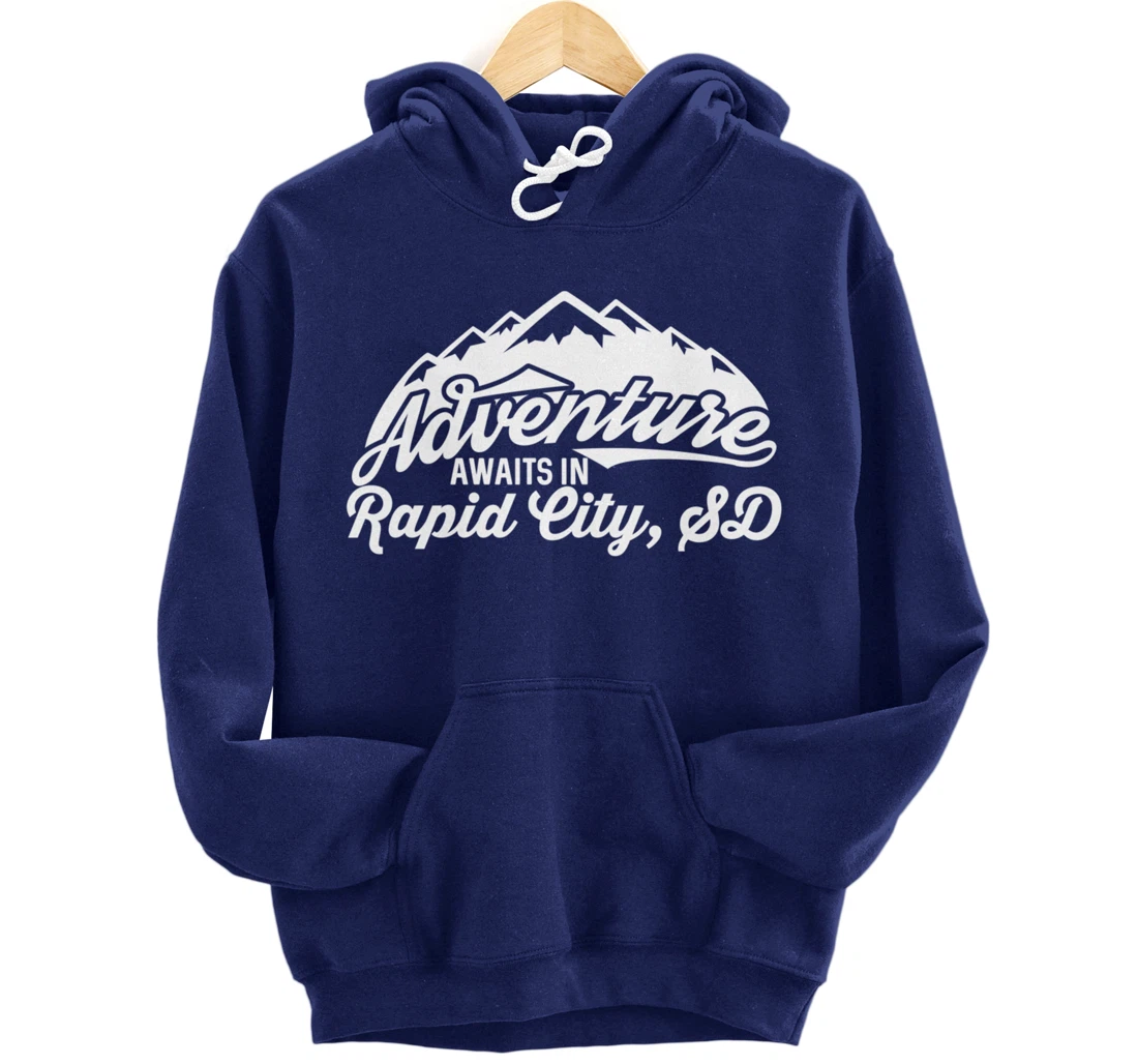 Adventure Awaits in Rapid City South Dakota Pullover Hoodie