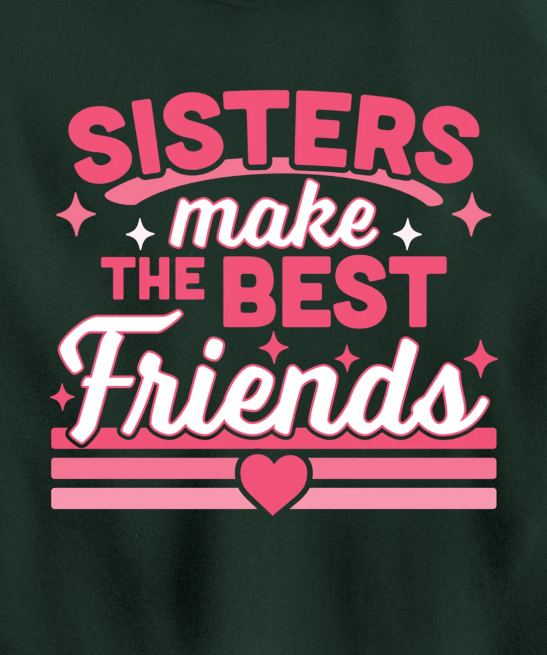 Sisters Make the Best Friends - Funny Siblings Sister Family Pullover Hoodie