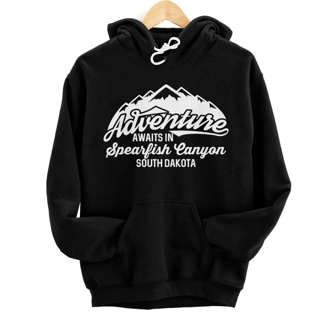 Adventure Awaits in Spearfish Canyon South Dakota Pullover Hoodie