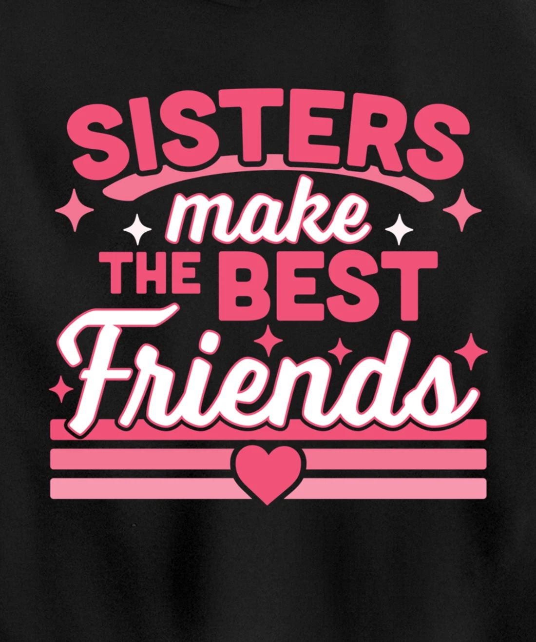 Sisters Make the Best Friends - Funny Siblings Sister Family Pullover Hoodie
