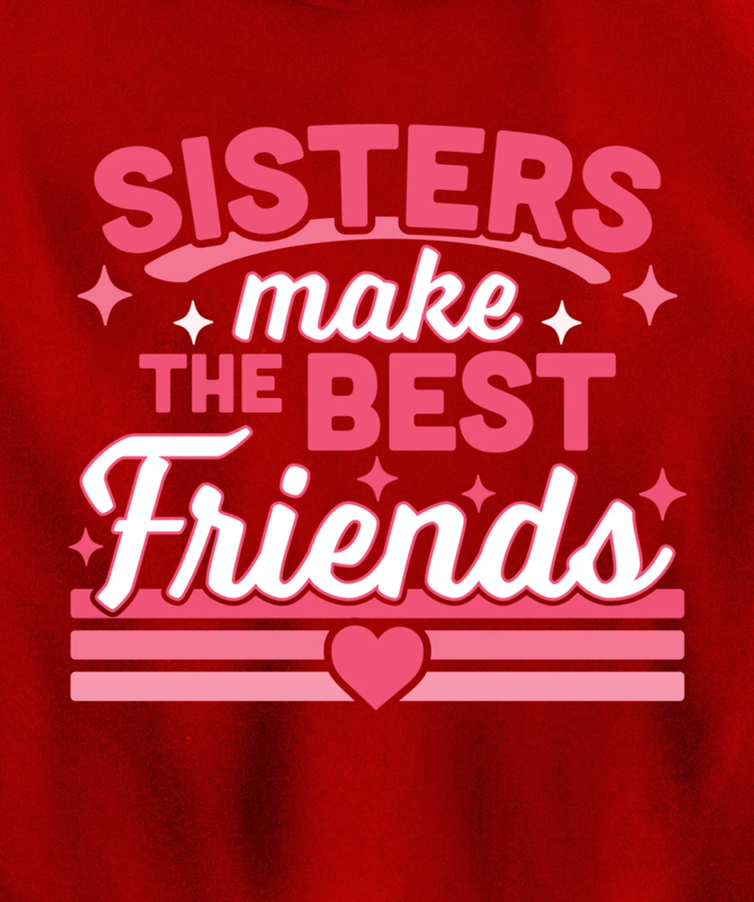 Sisters Make the Best Friends - Funny Siblings Sister Family Pullover Hoodie